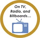 Circle image icon of a television and says, "On TV, Radio, and Billboards..."