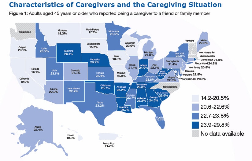 Characteristics of Caregivers and the Caregiving Situation, Figure 1: Adults aged 45 years or older who reported being a caregiver to a friend or family member in US (%26#37;) Alabama-26.2%26#37; Alaska-22.4%26#37; Arizona-22.2%26#37; Arkansas-26.2%26#37; California-19.9%26#37; Colorado-21.3%26#37; Connecticut-21.8%26#37; Delaware- No data available Florida-23.2%26#37; Georgia-24.5%26#37; Hawaii-19.0 Idaho-23.5 Illinois-21.4 Indiana-24.0 Iowa-16.8 Kansas-23.4 Kentucky-23.8 Louisiana-26.7 Maine-22.2 Maryland-22.8 Massachusetts- No data available Michigan-22.6 Minnesota-23.5 Mississippi-22.7 Missouri-19.9 Montana-18.3 Nebraska-26.9 Nevada-19.1 New Hampshire - No data available New Jersey-20.8 New Mexico-22.9 New York-23.5 North Carolina - No data available North Dakota-17.7 Ohio-22.1 Oklahoma-25.7 Oregon-20.1 Pennsylvania-21.4 Rhode Island-24.8 South Carolina-23.9 South Dakota-15.6 Tennessee-29.8 Texas-23.2 Utah-23.1 Vermont - No data available Virginia-22.3 Washington - No data available West Virginia-24.4 Wisconsin-20.0 Wyoming-26.1 Washington, DC-20.5 Puerto Rico-14.2
