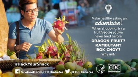 Make healthy eating an adventure! When shopping, try a fruit or veggie you've never tried before. Dragon fruit? Rambutan? Bok choy? Why not?