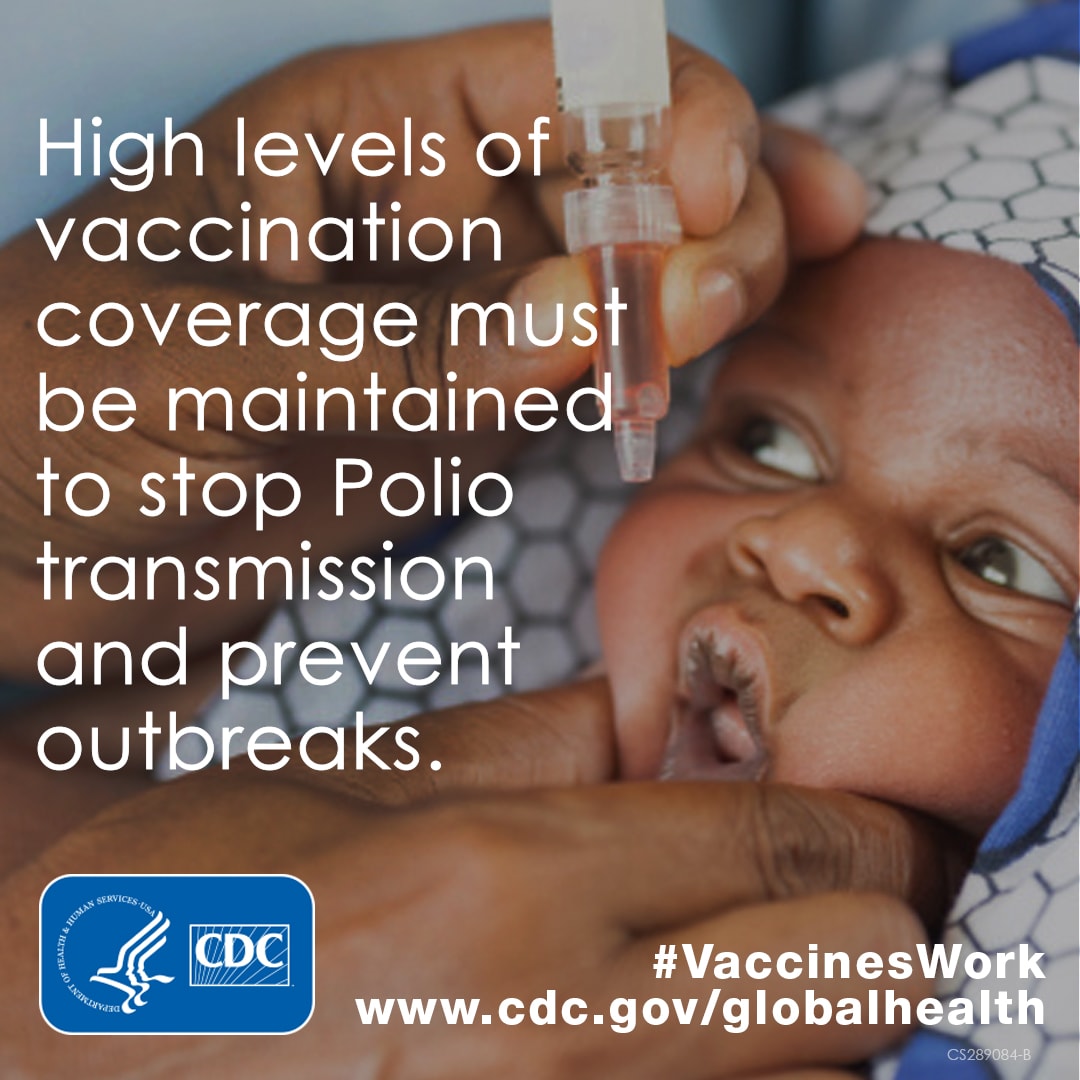 High levels of vaccine coverage must be maintained to stop polio transmission & prevent outbreaks.