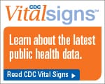 CDC Vital Signs Learn about the latest public health data. Read CDC Vital Signs