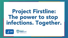 Project Firstline: The Power to Stop Infections. Together.