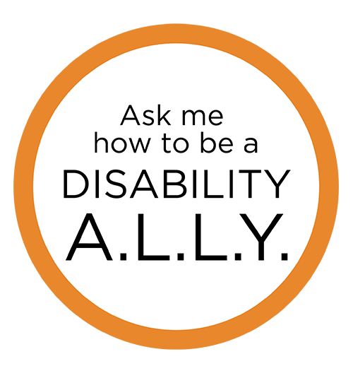 Ask me how to be a Disability A.L.L.Y.