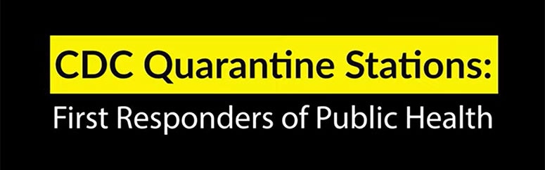 CDC Quarantine Stations: First Responders of Public Health