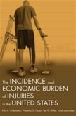 Cover of The Incidence and Economic Burden of Injuries in the United States
