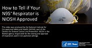 Video for How to tell if your N95 Respirator is NIOSH Approved