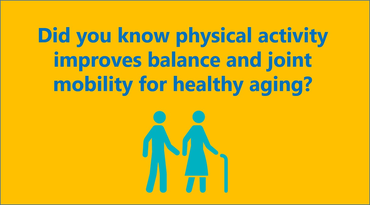 Did you know physical activity improves balance and joint mobility for healthy aging?