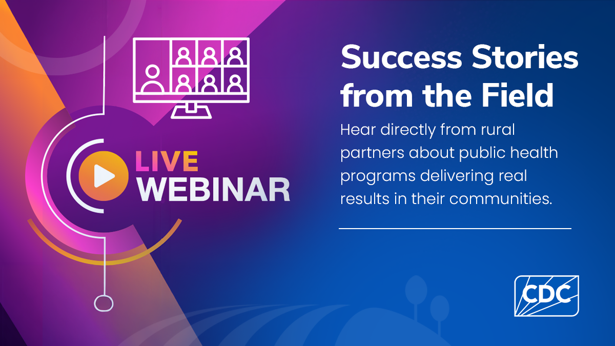 Rural Public Health Webinars graphic featuring “Success Stories from the Field” and rural partners sharing program results.
