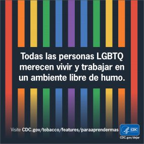 Todas las personas LGBTQ merecen vivir y trabajar en un ambiente libre de humo.