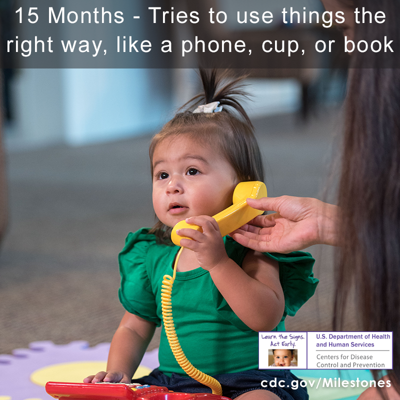 15 Months - Tries to use things the right way, like a phone
