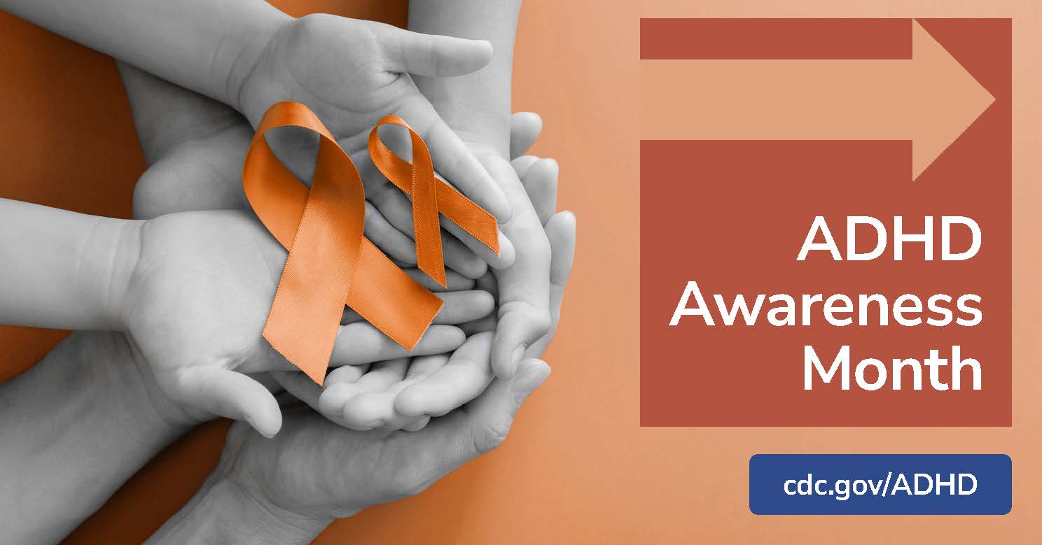 An informational graphic showing text on an orange background with multiple hands holding the ADHD ribbons. Visit cdc.gov/ADHD