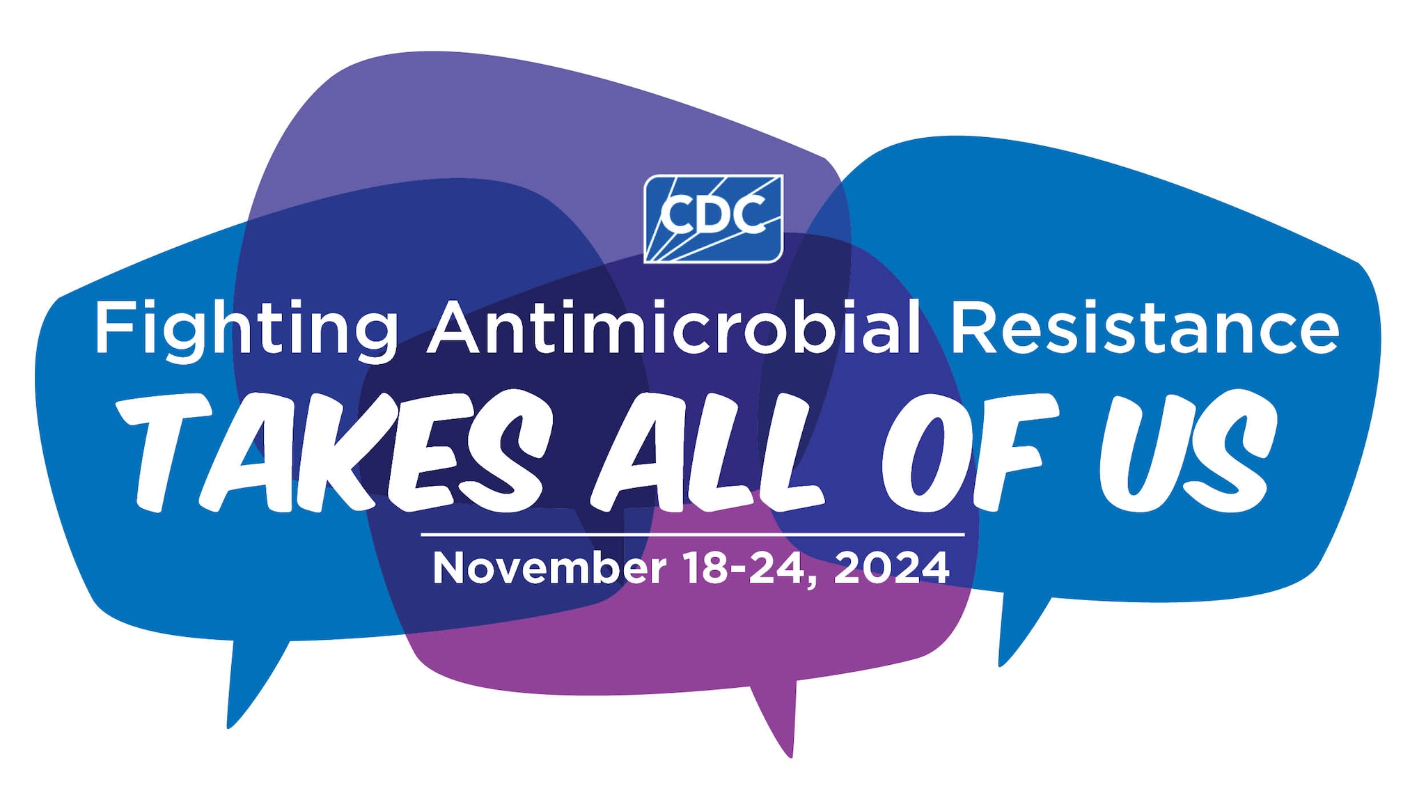 Fighting Antimicrobial Resistance Takes All of Us. November 18-24, 2024.