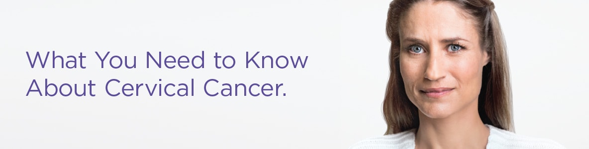 What You Need to Know About Cervical Cancer