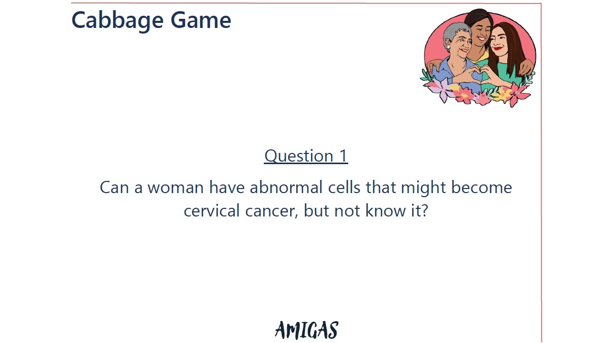 Cabbage Game Question 1: Can a woman have abnormal cells that might become cervical cancer, but not know it?