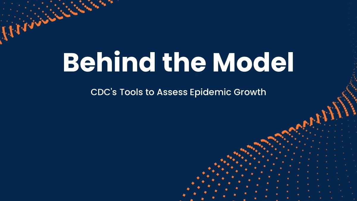Behind the Model: CDC's Tools to Assess Epidemic Growth | CFA Behind ...