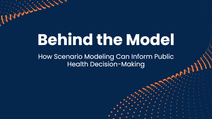 Behind the Model: How Scenario Modeling Can Inform Public Health Decision-Making