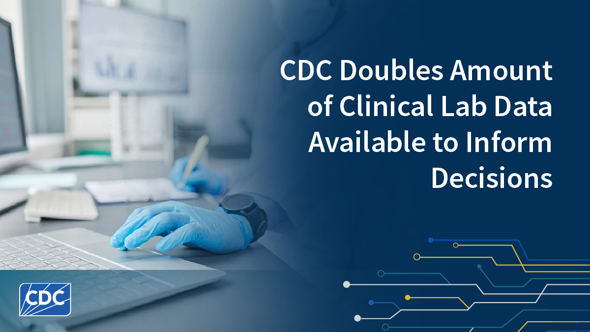 CDC Doubles Amount of Clinical Lab Data Available to Inform Decisions