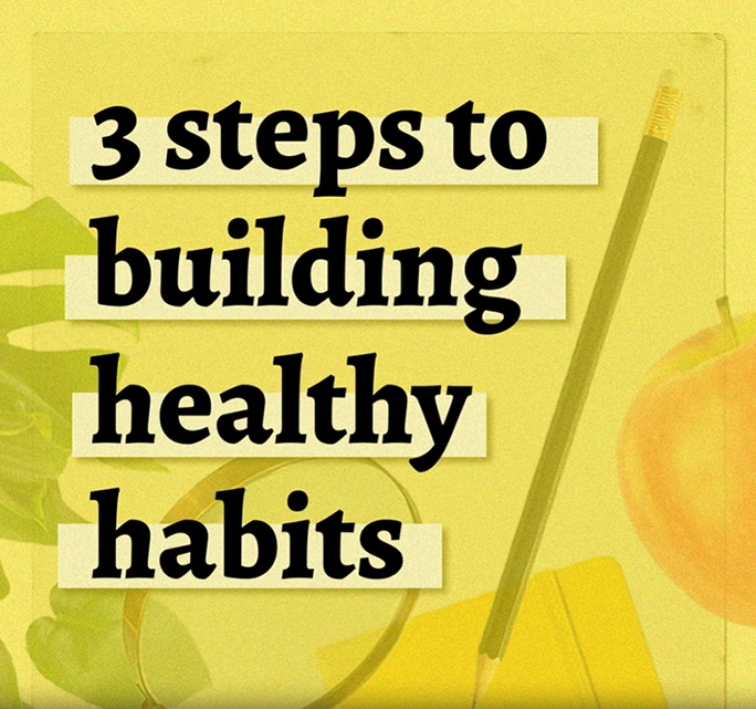 3 steps to building healthy habits
