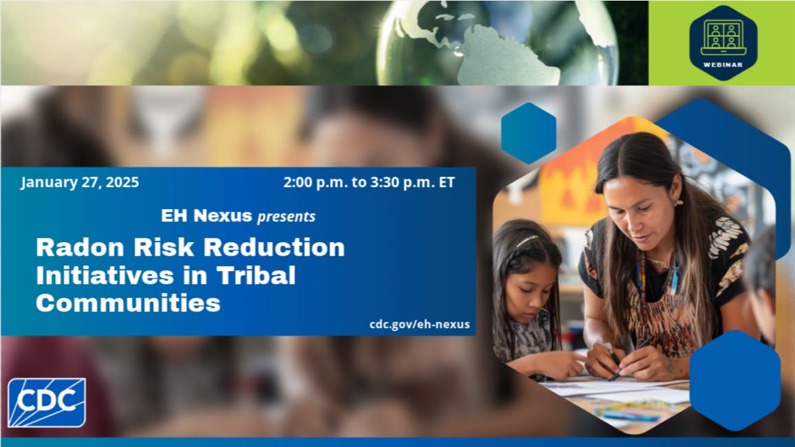 EH Nexus Webinar - Radon Risk Reduction Initiatives in Tribal Communities