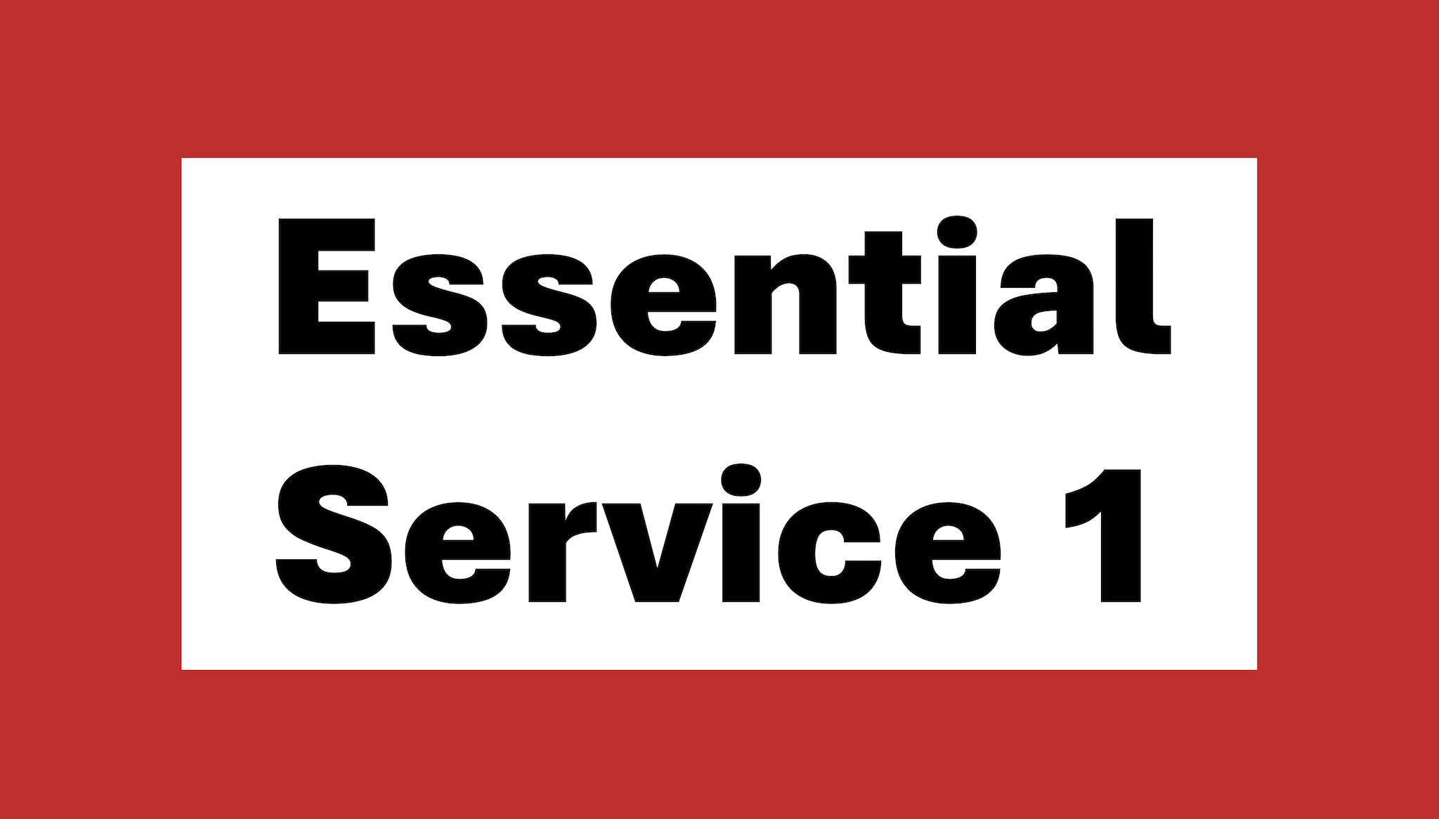 Red graphic with black text in white box reading Essential Service 1