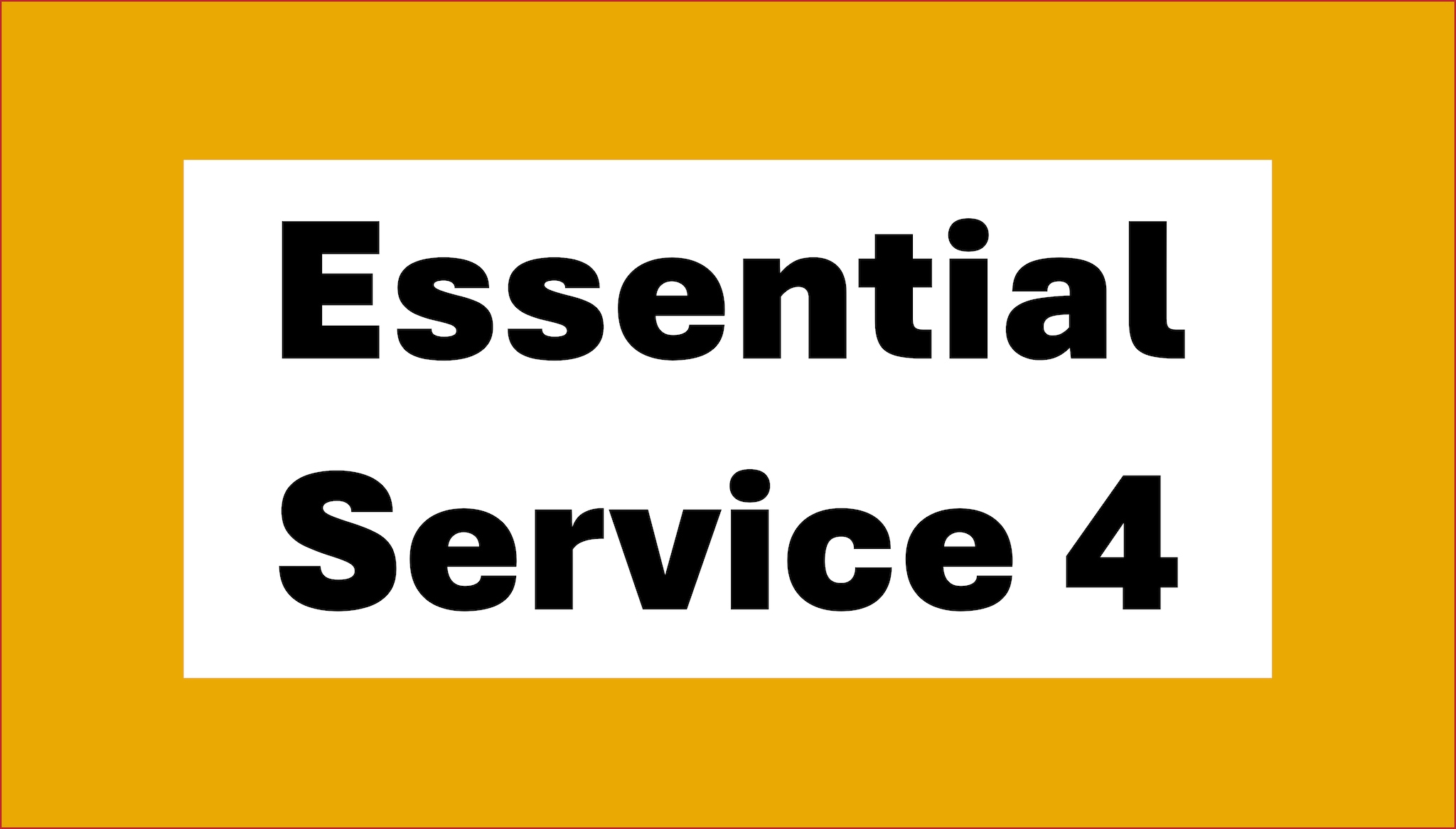 Yellow graphic with black text in white box reading Essential Service 4