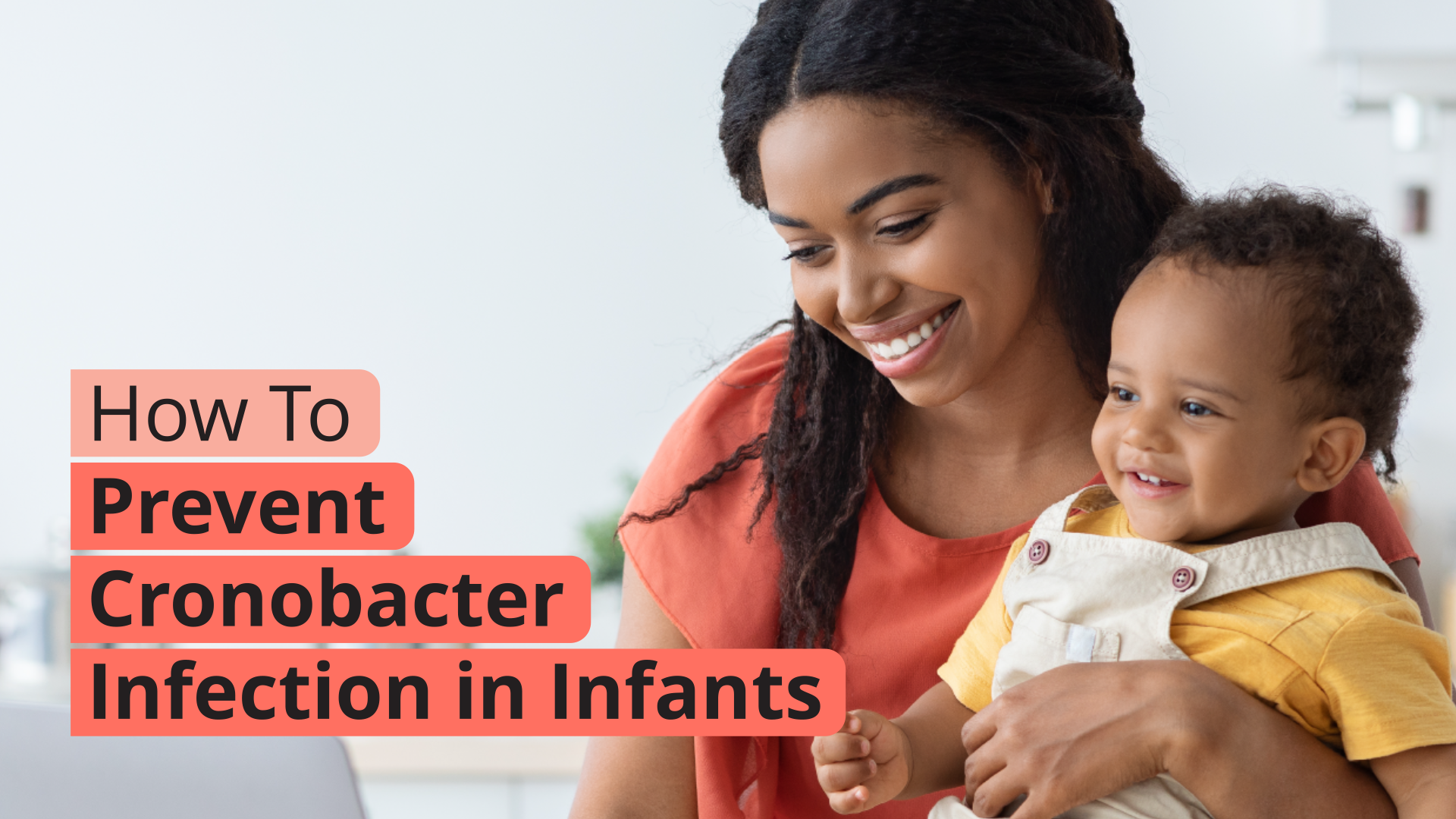 Mother shown holding her baby; text reads: How To Prevent Cronobacter Infection in Infants