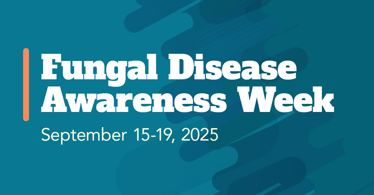 Graphic with text: Fungal Disease Awareness Week September 15-19, 2025