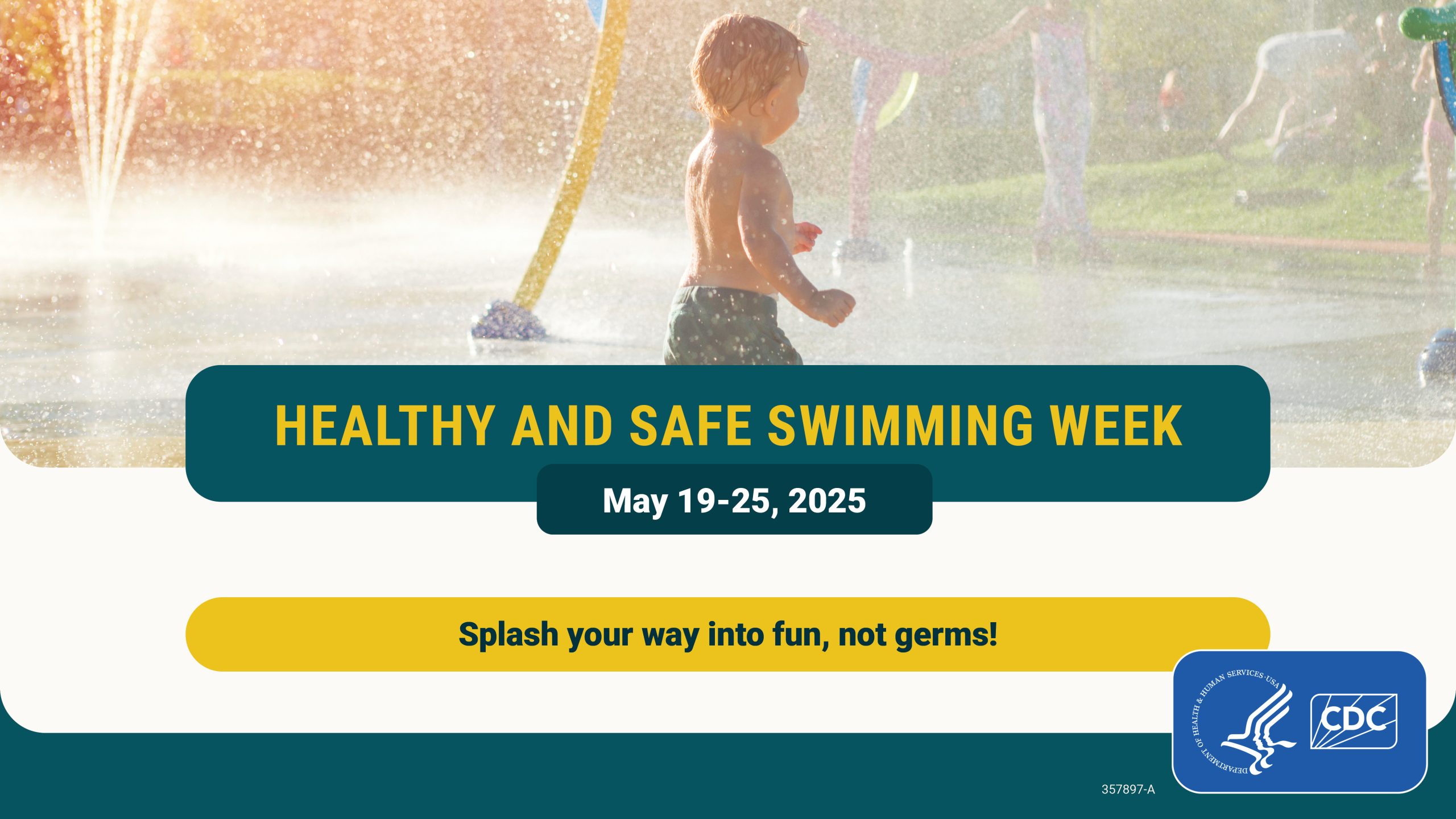 Toddler wearing bathing suit walking through splash pad with words Healthy and Safe Swimming Week 2025 across the image.