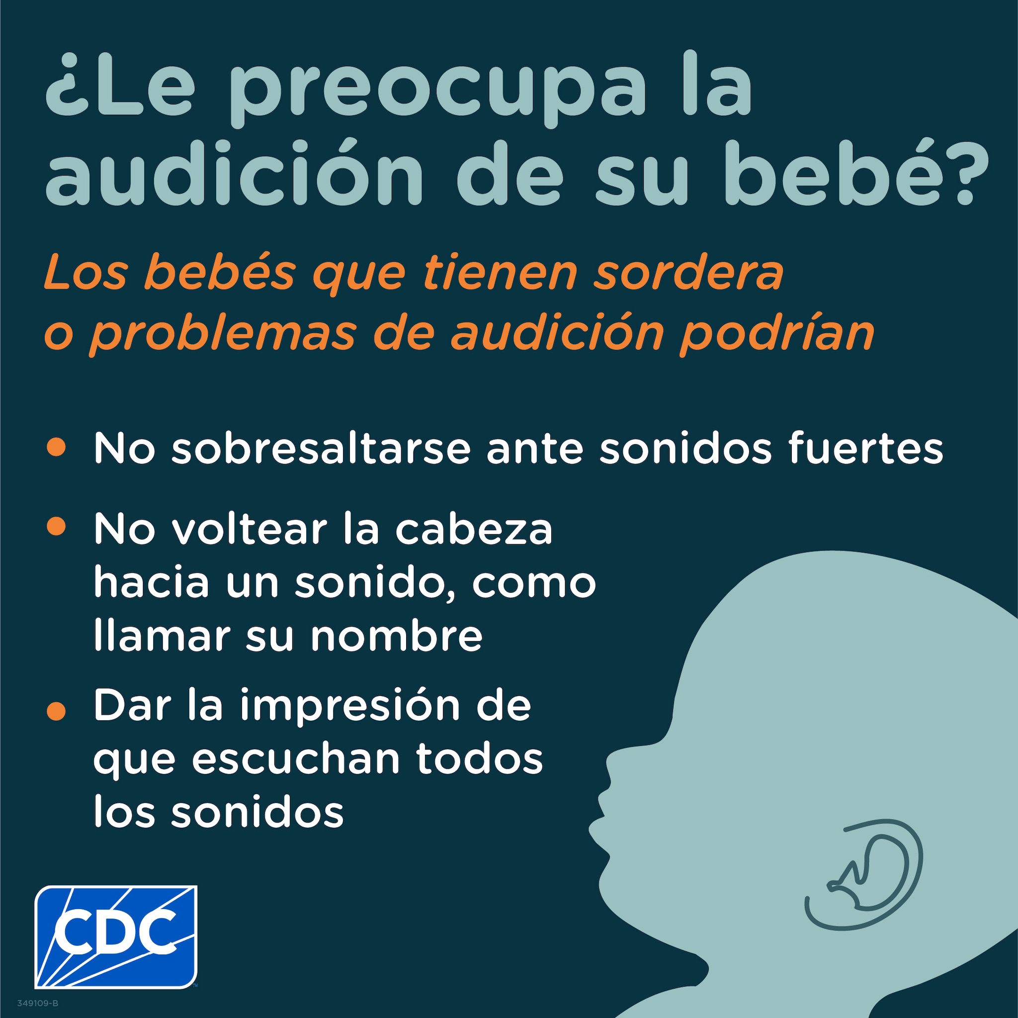 Ilustración con texto que muestra los signos de la sordera y los problemas de audición en los bebés. Los bebés con sordera o problemas de audición podrían no sobresaltarse ante sonidos fuertes, no voltear la cabeza hacia un sonido o dar la impresión de que escuchan todos los sonidos