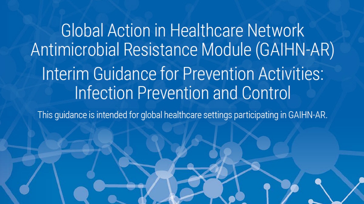 GAIHN-AR Interim Guidance for Prevention Activities: Infection Prevention and Control