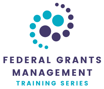 A stylistic logo made of 8 teal and 8 purple filled-in circles that are wrapped around each other. The words "FEDERAL GRANTS MANAGEMENT TRAINING SERIES" appear below. The first three words are in purple, and the last two words are in teal.