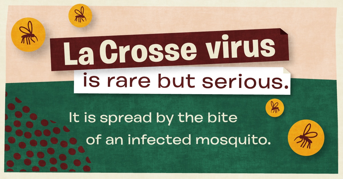 Social media graphic. Text says, "La Crosee viurs is rare but serious. It is spread by the bite of an infected mosquito."