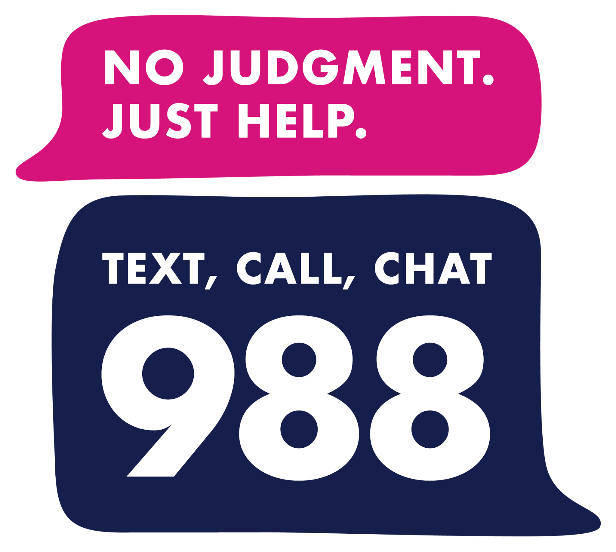 No judgment. Just help. Text, call, chat 988.