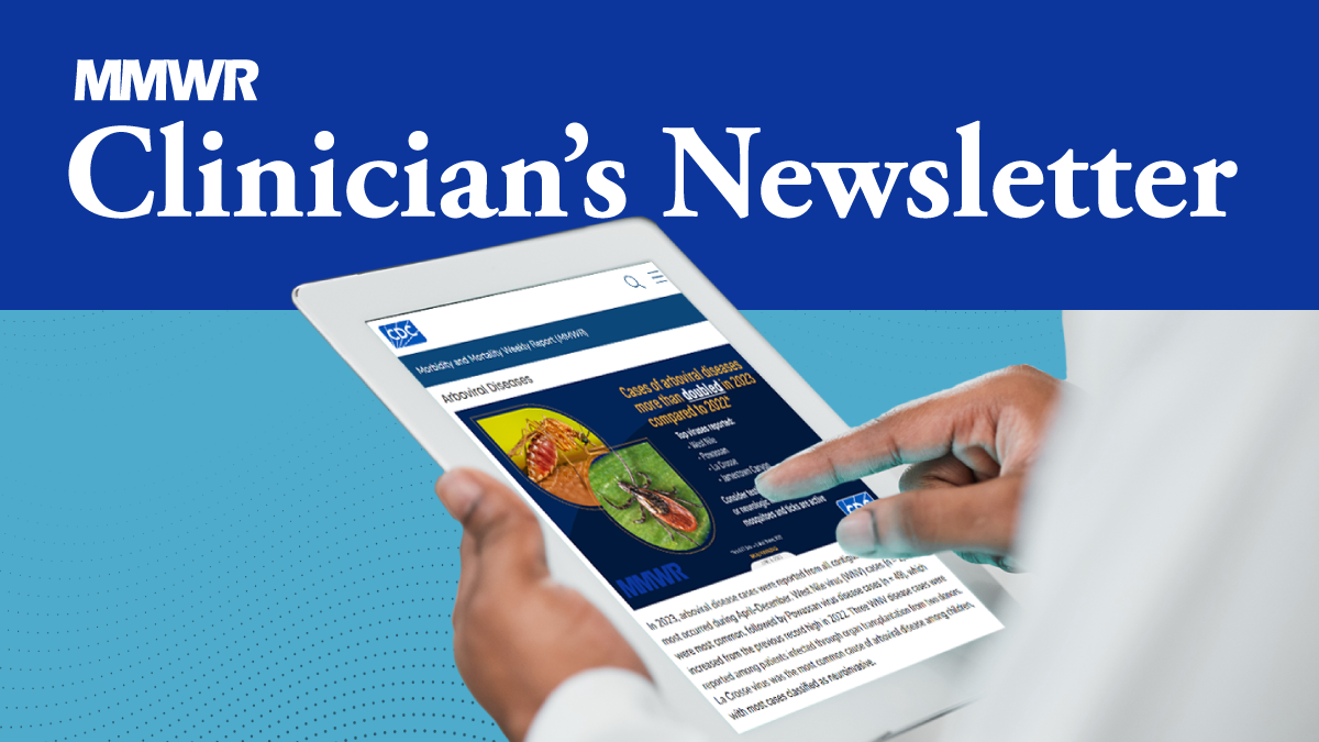 The image shows a person on the MMWR Clinician's Newsletter website on a tablet. Text reads, “MMWR Clinician's Newsletter.”