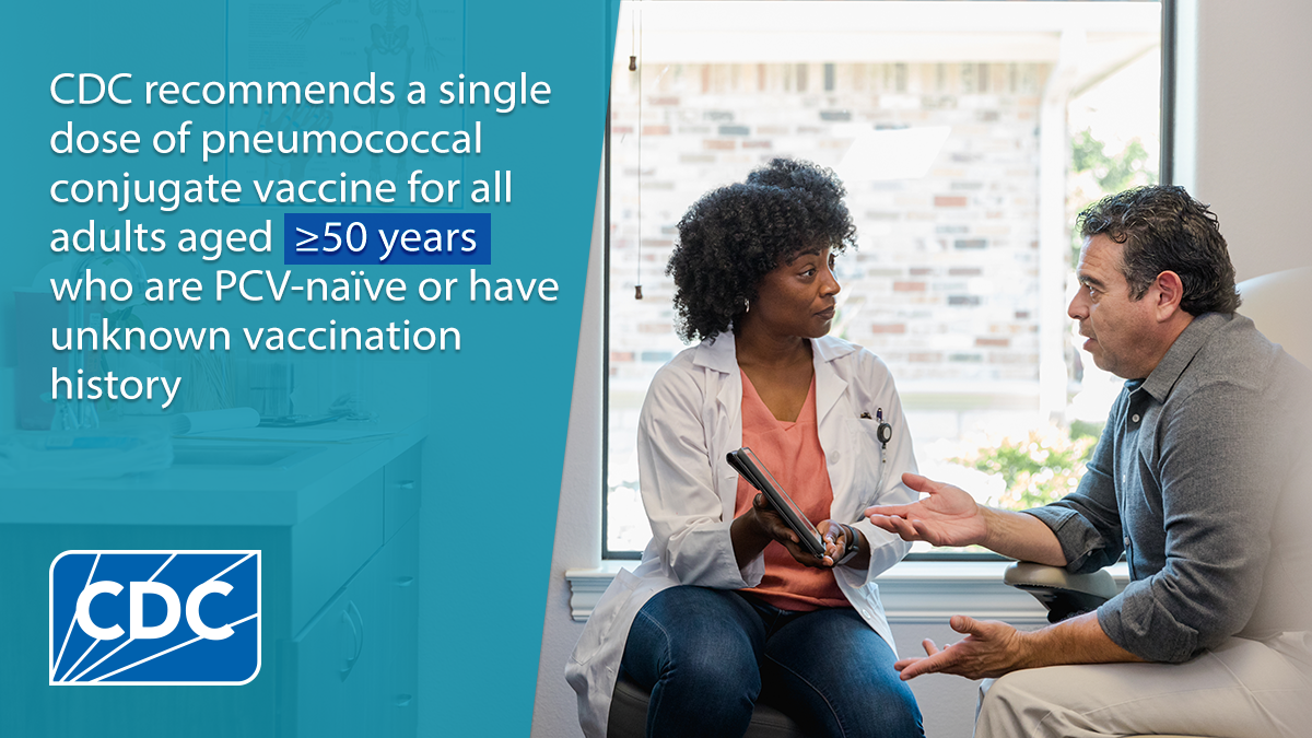 The photo shows a clinician talking to a patient. Text reads, &ldquo;CDC recommends a single dose of pneumococcal conjugate vaccine for all adults aged &ge;50 years who are PCV-na&iuml;ve or have unknown vaccination history.&rdquo;