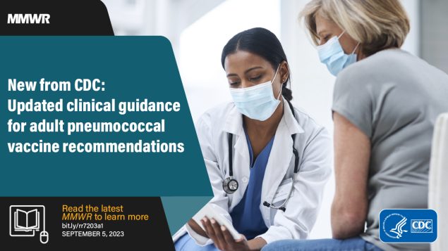 Pneumococcal Vaccine for Adults Aged ≥19 Years: Recommendations of the Advisory Committee on Immunization Practices, United States, 2023 The figure is a photo of a clinician speaking to a patient while holding a tablet with text about updated clinical guidance for adult pneumococcal vaccine recommendations.