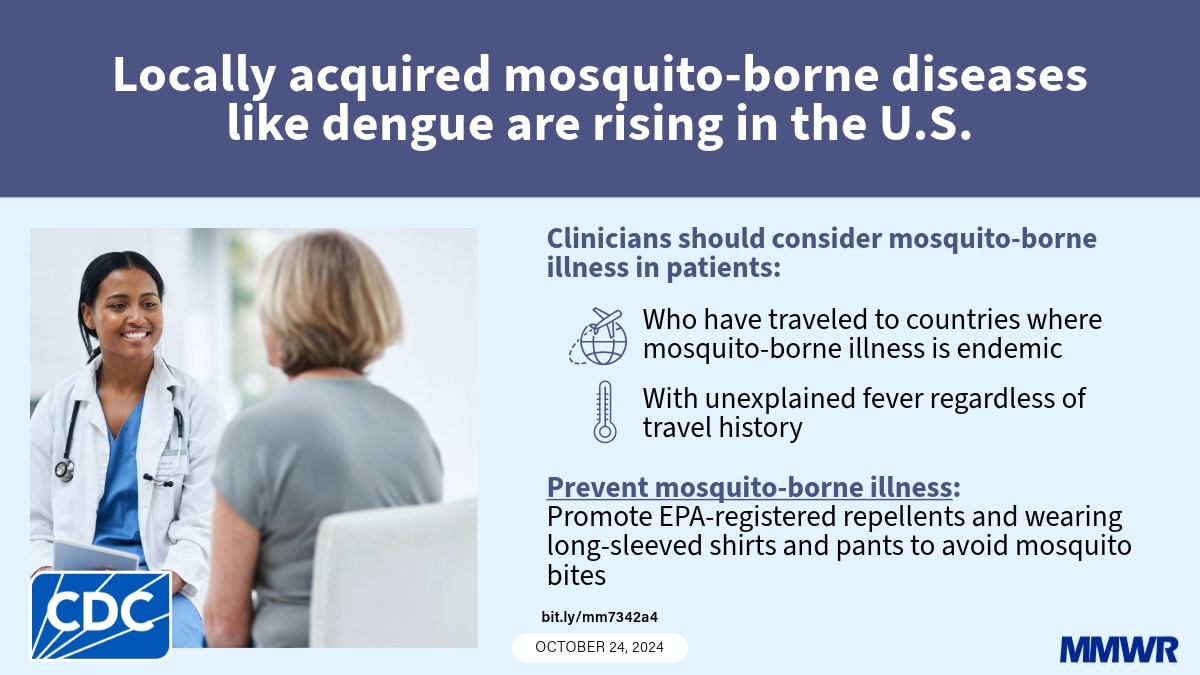 The image shows a clinician talking to a patient with text that reads, “Locally acquired mosquito-borne diseases like dengue are rising in the U.S.”