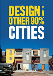 Design with the Other 90%26#37;: CITIES Incremental Housing: Design with the Other 90%26#37;: CITIES Incremental Housing