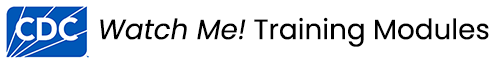 CDC.gov Watch Me Training Modules