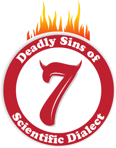 Seven Deadly Sins of Scientific Dialect