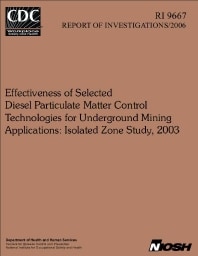 Image of publication Effectiveness of Selected Diesel Particulate Matter Control Technologies for Underground Mining Applications: Isolated Zone Study, 2003