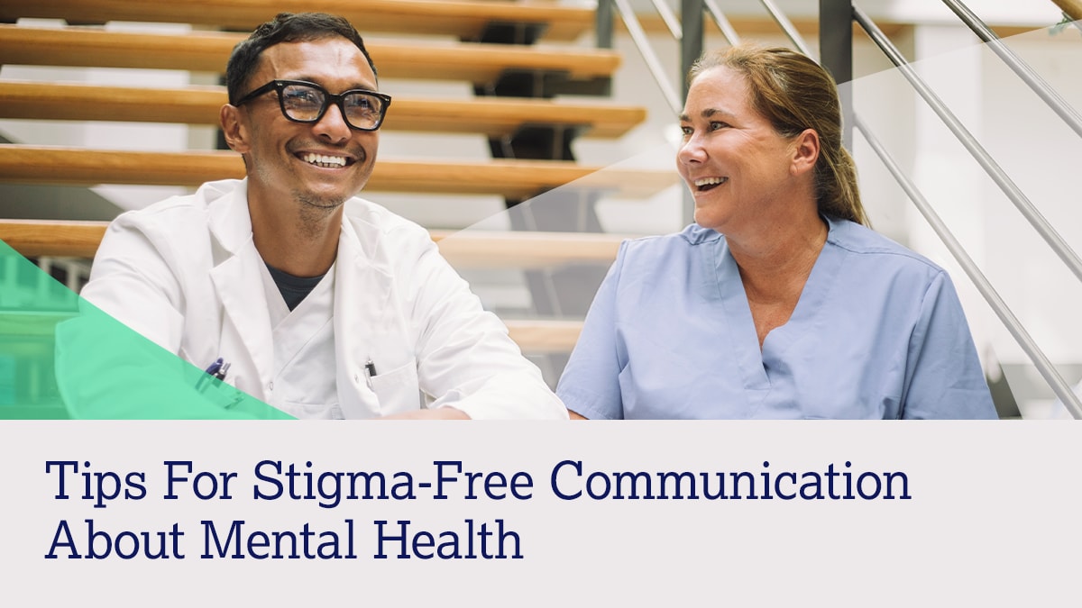 Two smiling healthcare workers with text "Tips for Stigma-Free Communication About Mental Health."