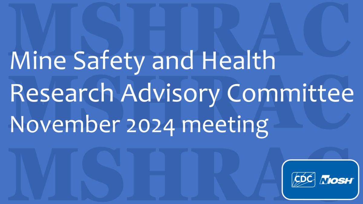 Thumbnail image for November 2024 meeting of the Mine Safety and Health Research Advisory Committee (MSHRAC)