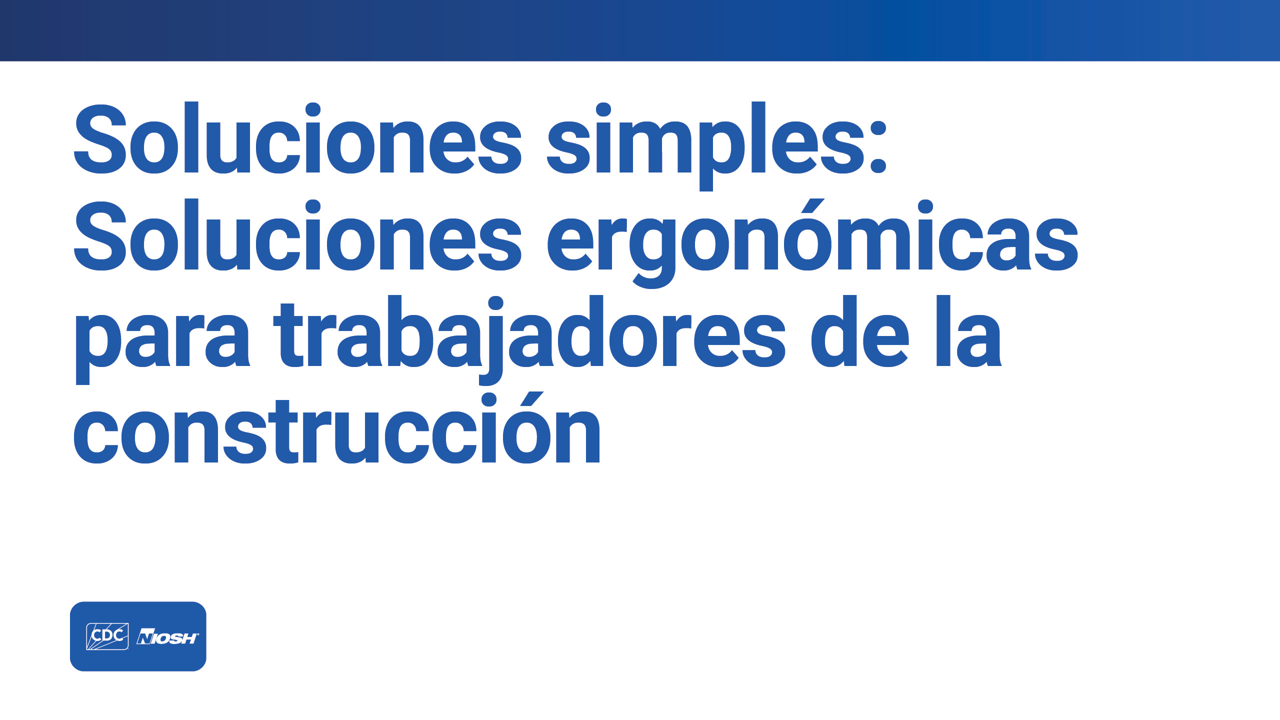 Soluciones simples: Soluciones ergon&oacute;micas para trabajadores de la construcci&oacute;n