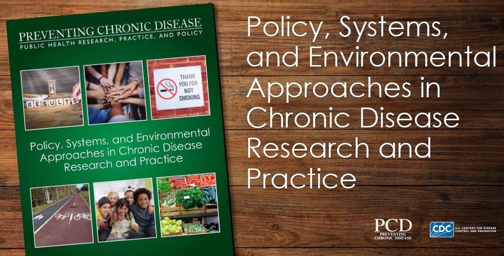 PCD Collection: Policy, Systems, and Environmental Approaches in Chronic Disease Research and Practice.
