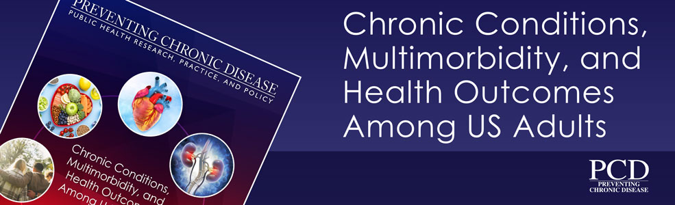 This article is part of the Chronic Conditions, Multimorbidity, and Health Outcomes Among US Adults collection