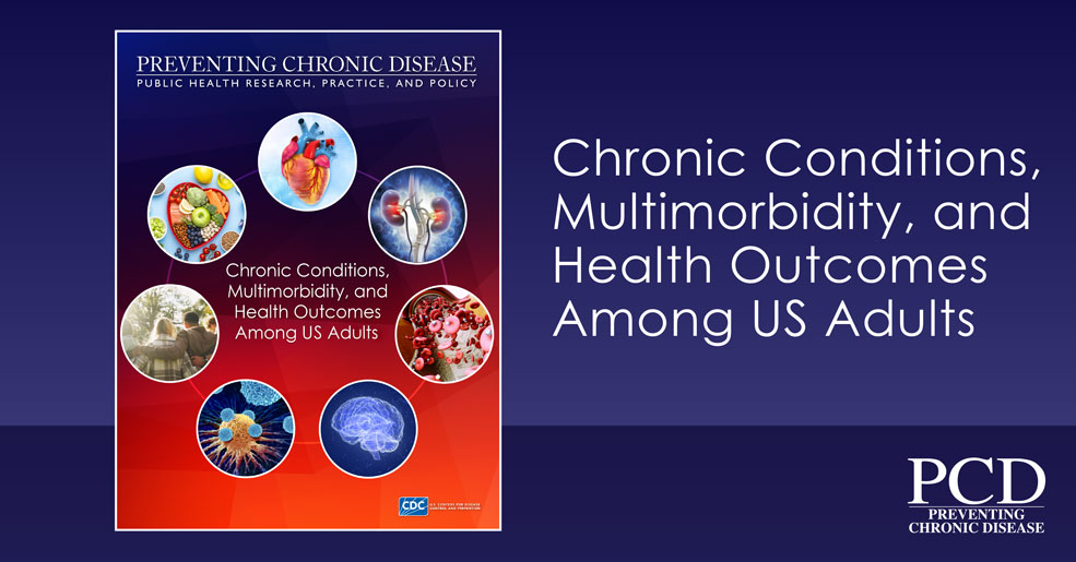 This article is part of the Chronic Conditions, Multimorbidity, and Health Outcomes Among US Adults collection
