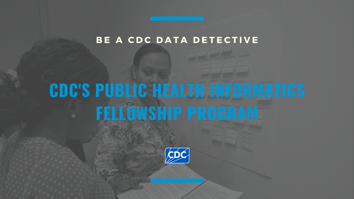 Faded image of two people. Caption reads: "Be a CDC Data Detective. CDC's Public Health Informatics Fellowship Program." Includes CDC logo.