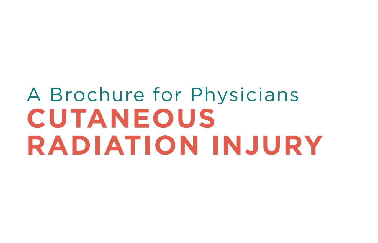 A Brochure for Physicians: Cutaneous Radiation Injury