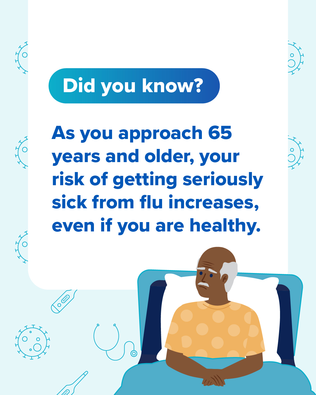 Graphic that says your risk of getting seriously sick from flu increases as you approach 65 years and older